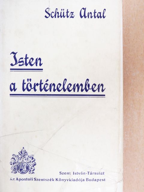 Schütz Antal - Isten a történelemben [antikvár]
