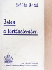 Schütz Antal - Isten a történelemben [antikvár]