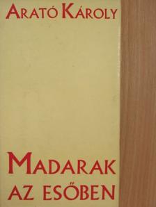 Arató Károly - Madarak az esőben [antikvár]