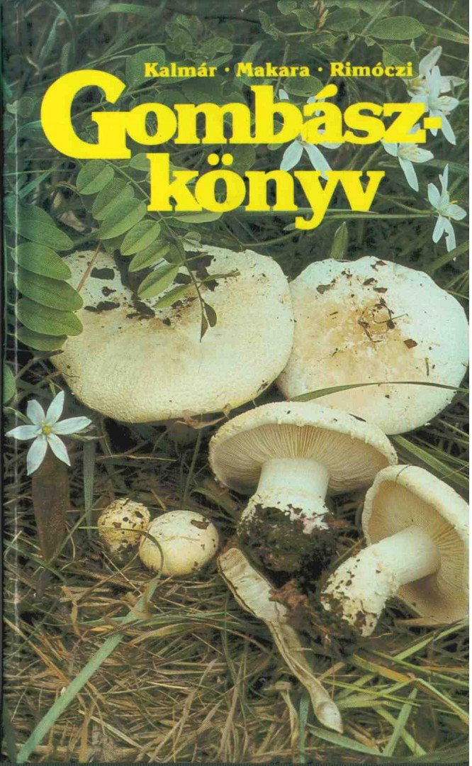 Kalmár Zoltán, Makara György, Rimóczi Imre - Gombászkönyv [antikvár]