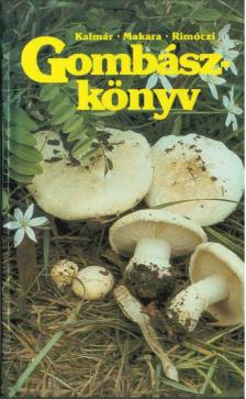 Kalmár Zoltán, Makara György, Rimóczi Imre - Gombászkönyv [antikvár]