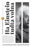 Alain Aspect - Ha Einstein tudta volna - A kvantumforradalmaktól a valóság új felfogásáig