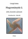 Csörgő Zoltán - HAGYOMÁNYTÁR 2. - JELEK, ÜZENETEK A JELENNEK - GARABONCIÁS - KÜSZÖB