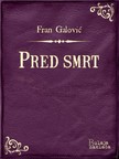 Galoviæ Fran - Pred smrt [eKönyv: epub, mobi]