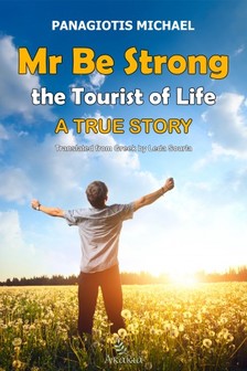 Michael Panagiotis - Mr Be Strong: The Tourist of Life [eKönyv: epub, mobi]