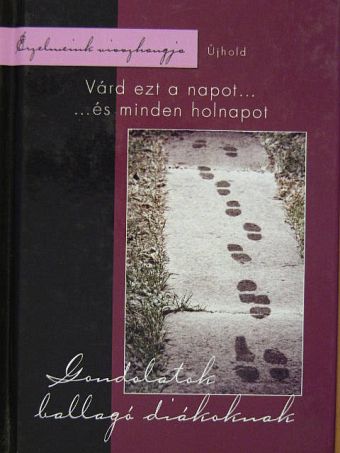 Várd ezt a napot és minden holnapot [antikvár]