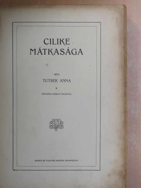 Tutsek Anna - Cilike mátkasága [antikvár]