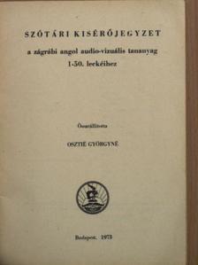 Osztié Györgyné - Szótári kisérőjegyzet a zágrábi angol audio-vizuális tananyag 1-50. leckéihez [antikvár]