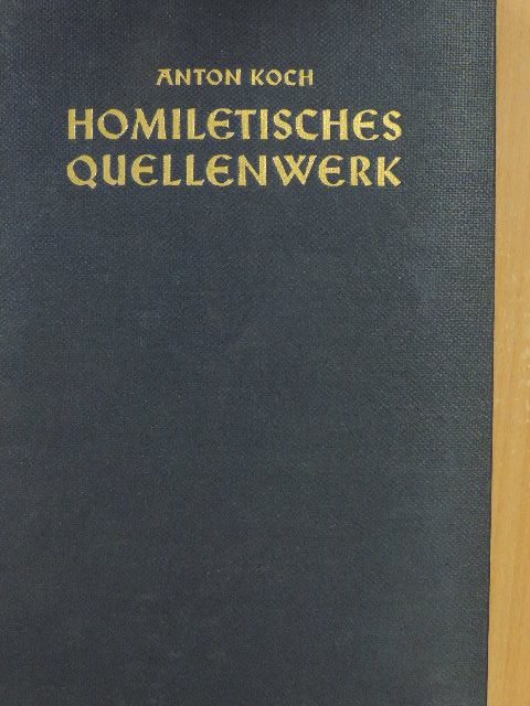 Anton Koch - Homiletisches Quellenwerk 3-4. [antikvár]