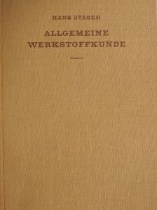 Dr. Hans Stäger - Allgemeine Werkstoffkunde [antikvár]