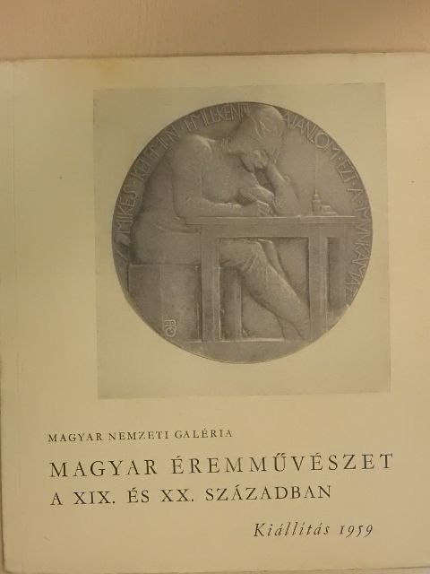 Csengeryné Nagy Zsuzsa - Magyar éremművészet a XIX. és XX. században [antikvár]