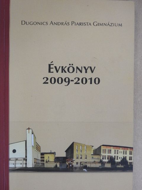 Dugonics András Piarista Gimnázium Évkönyv 2009-2010 [antikvár]