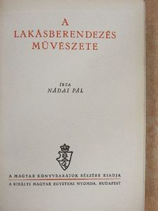 Nádai Pál - A lakásberendezés művészete [antikvár]