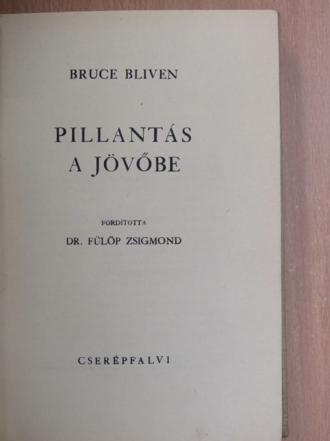 Bruce Bliven - Pillantás a jövőbe [antikvár]