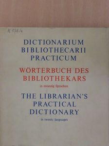 Dictionarium Bibliothecarii Practicum/Ad usum internationalem in XX linguis/Wörterbuch des Bibliothekars in zwanzig Sprachen/The Librarian's Practical Dictionary in Twenty Languages [antikvár]
