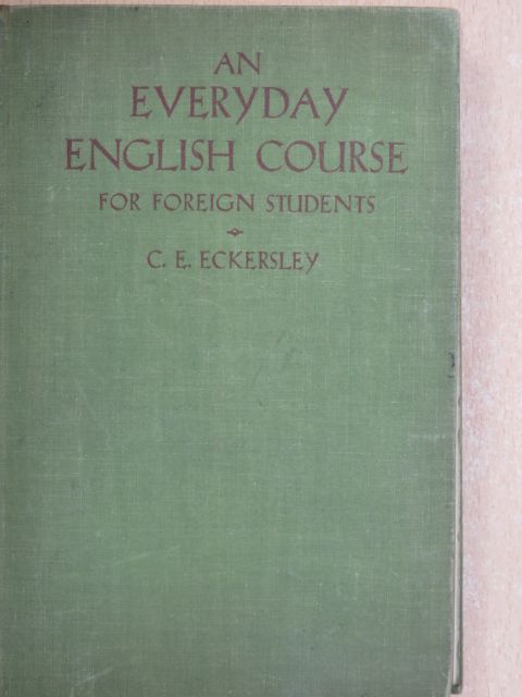 C. E. Eckersley - An Everyday English Course for foreign students [antikvár]