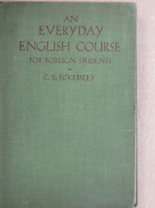 C. E. Eckersley - An Everyday English Course for foreign students [antikvár]