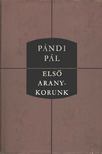 PÁNDI PÁL - Első aranykorunk [antikvár]