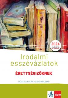 Diószegi Endre, Sándor Ildikó - Irodalmi esszévázlatok érettségizőknek közép- és emelt szinten