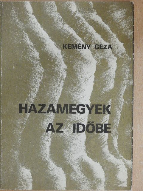 Kemény Géza - Hazamegyek az időbe [antikvár]