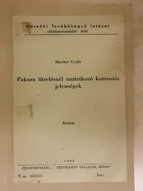 Bácskai Gyula - Pakura tüzelésnél mutatkozó korroziós jelenségek [antikvár]