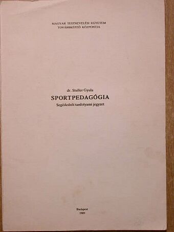 Dr. Stuller Gyula - Sportpedagógia [antikvár]