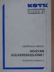 Oberfrank Ferenc - Hogyan külkereskedjünk? [antikvár]