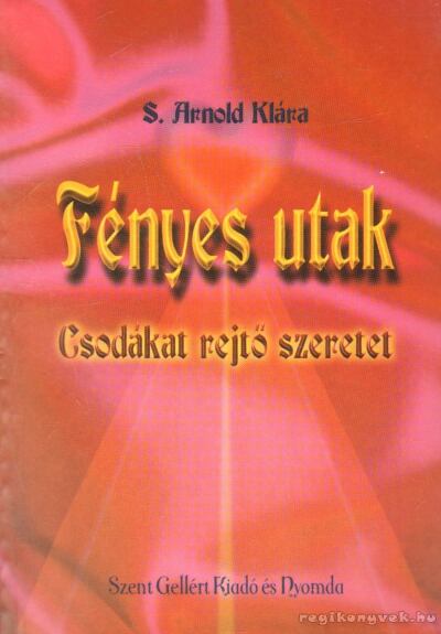 S. Arnold Klára - Fényes utak [antikvár]