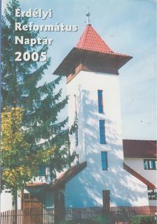 Tonk Istvánné (szerk.) - Erdélyi Református Naptár 2005 [antikvár]