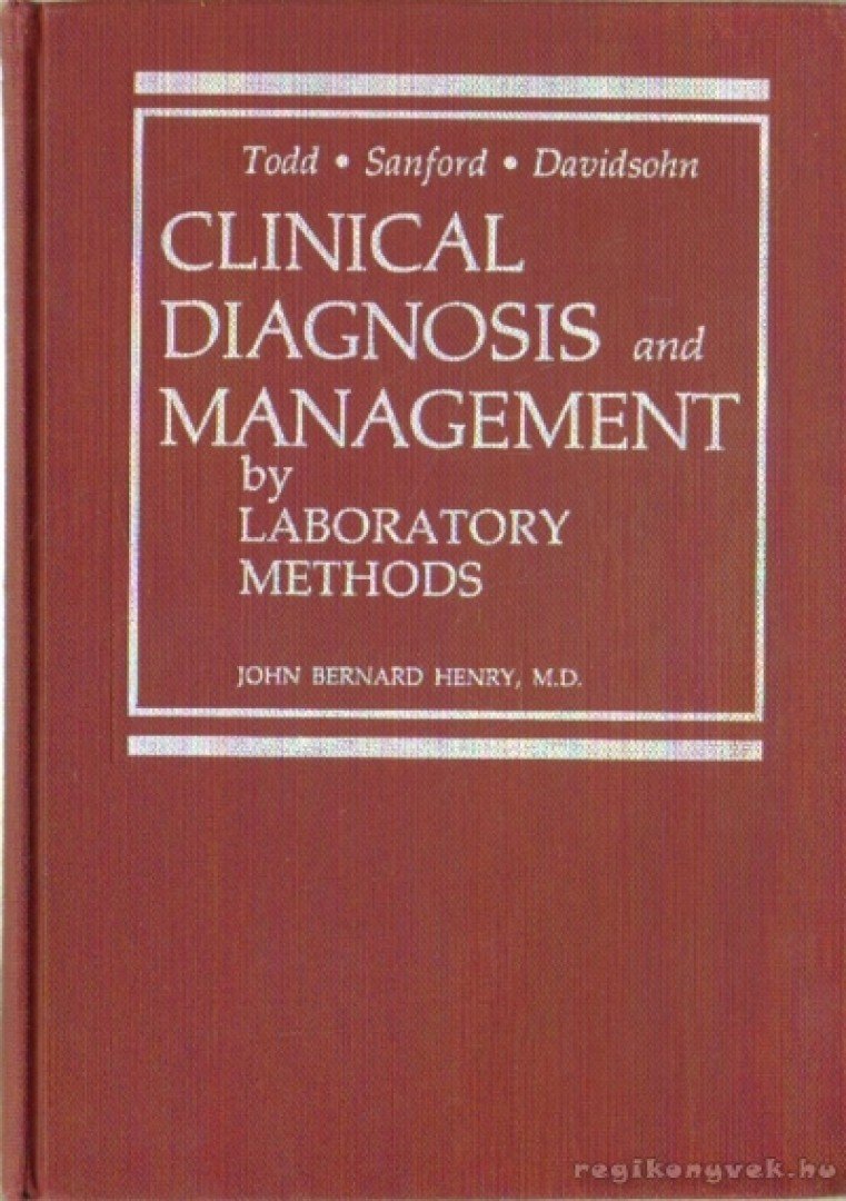 Henry, John Bernard - Clinical Diagnosis and Management by laborathory methods I-II. [antikvár]