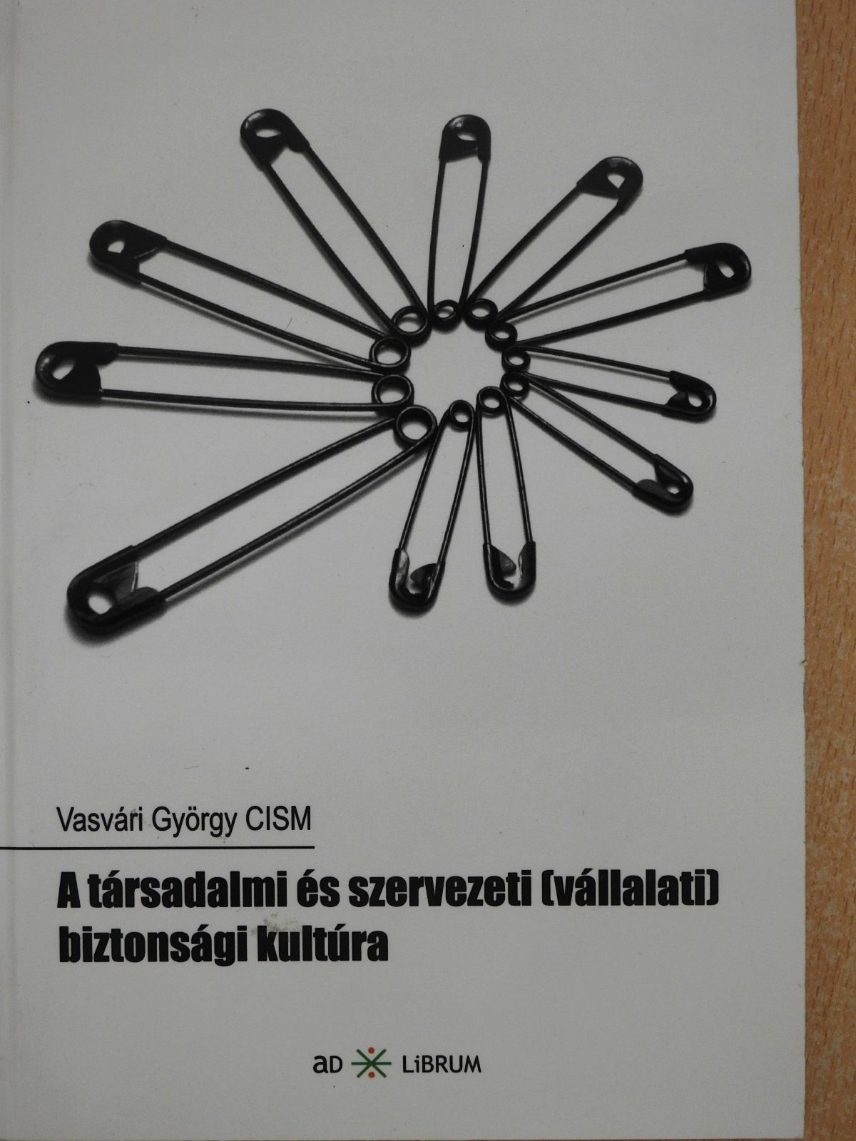 Vasvári György - A társadalmi és szervezeti (vállalati) biztonsági kultúra (dedikált példány) [antikvár]