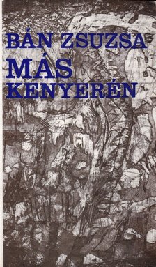 Bán Zsuzsa - Más kenyerén [antikvár]
