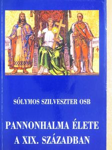 Sólymos László Szilveszter OSB - Pannonhalma élete a XIX. században [antikvár]