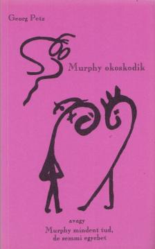 Petz, Georg - Murphy okoskodik avagy Murphy mindent tud, de semmi egyebet [antikvár]