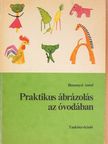 Bessenyei Antal - Praktikus ábrázolás az óvodában [antikvár]