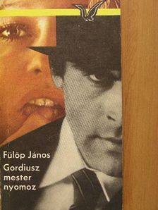 Fülöp János - Gordiusz mester nyomoz [antikvár]