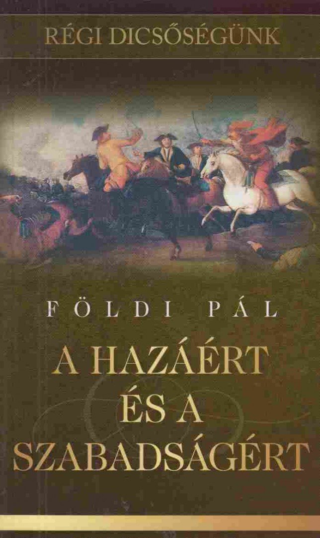 FÖLDI PÁL - A hazáért és a szabadságért [antikvár]