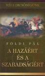 FÖLDI PÁL - A hazáért és a szabadságért [antikvár]