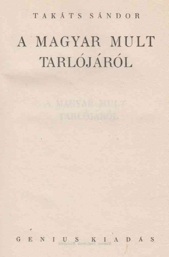 TAKÁTS SÁNDOR - A magyar mult tarlójáról [antikvár]