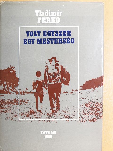 Vladimír Ferko - Volt egyszer egy mesterség [antikvár]