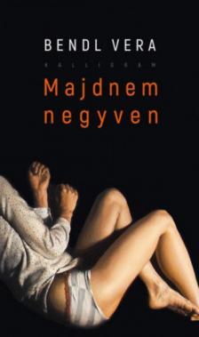 Bendl Vera - Majdnem negyven [antikvár]
