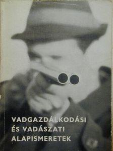 Dr. Bencze Lajos - Vadgazdálkodási és vadászati alapismeretek [antikvár]