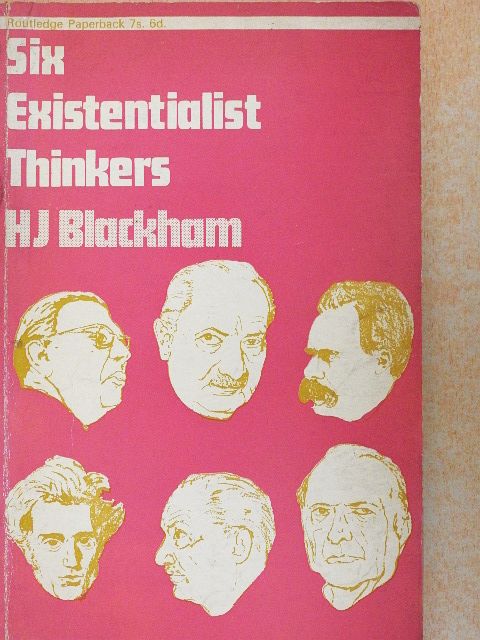 H. J. Blackham - Six Existentialist Thinkers [antikvár]