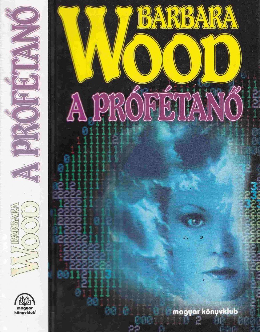 Barbara Wood - A prófétanő [antikvár]