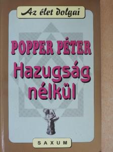 Popper Péter - Hazugság nélkül [antikvár]