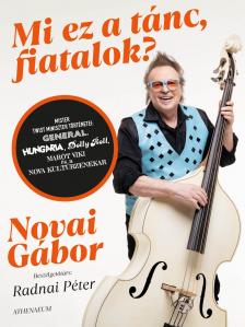Novai Gábor - Mi ez a tánc, fiatalok? - Mister twist miniszter történetei: Generál, Hungária, Dolly Roll, Marót Viki és a Nova Kultúr Zenekar