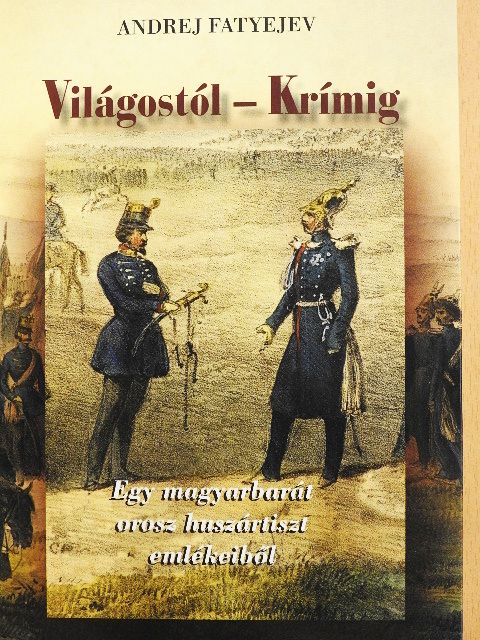 Andrej Fatyejev - Világostól - Krímig [antikvár]