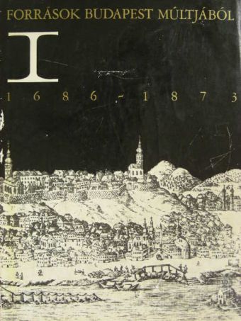 Források Budapest múltjából I. [antikvár]