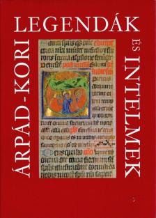 Érszegi Géza - Árpád-kori legendák és intelmek [antikvár]