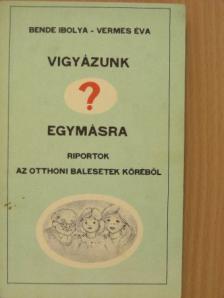 Bende Ibolya - Vigyázunk egymásra? [antikvár]